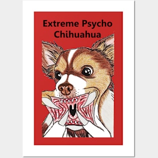 Extreme Psycho Chihuahua Posters and Art